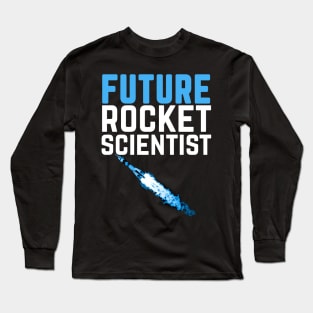 Future Rocket Scientist Funny Rocket Science Long Sleeve T-Shirt